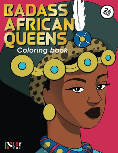 Badass African Queens Coloring Book - The Color of History