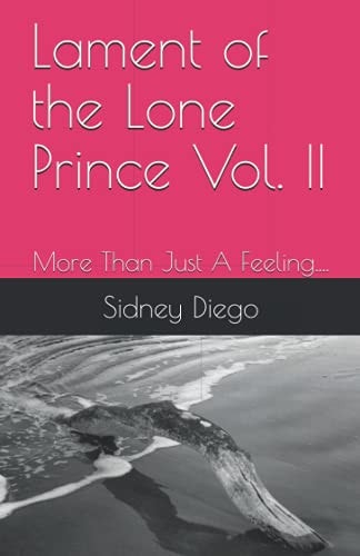 Lament of the Lone Prince Vol. II More Than Just A Feeling....