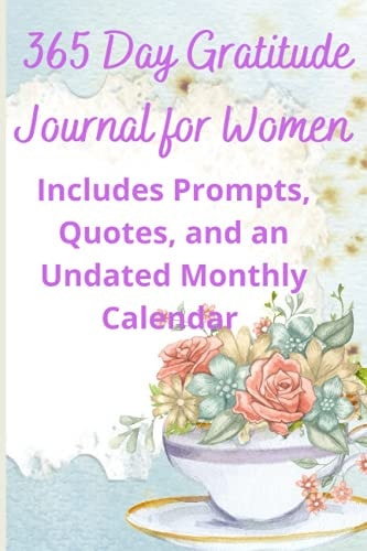 365 Day Gratitude Journal for Women Includes Prompts, Quotes, and an Undated Monthly Calendar