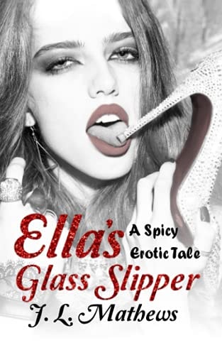 Ella's Glass Slipper A Spicy Erotic Tale