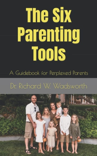 The Six Parenting Tools A Guidebook for Perplexed Parents