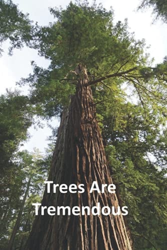 Trees Are Tremendous