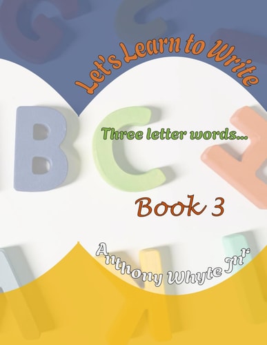 Let's Learn to Write Three Lettered-Words