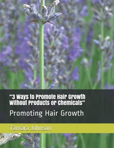 "3 Ways to Promote Hair Growth Without Products Or Chemicals" Promoting Hair Growth
