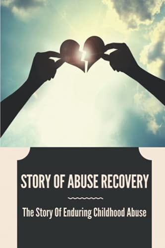Story Of Abuse Recovery The Story Of Enduring Childhood Abuse: Victims Of Narcissistic Abuse