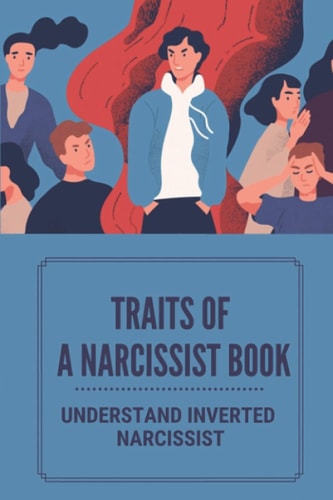 Traits Of A Narcissist Book Understand Inverted Narcissist: Treatment Of A Narcissistic Personality Disorder