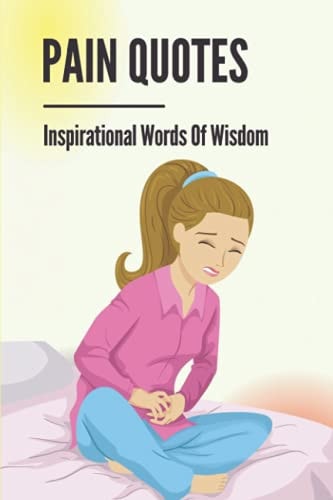 Pain Quotes Inspirational Words Of Wisdom: Physical Pain Quotes And Sayings