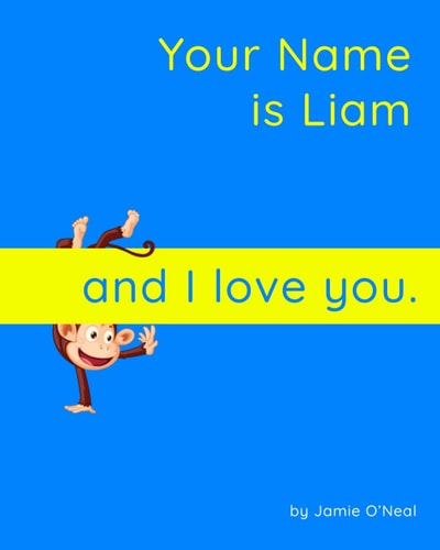 Your Name is Liam and I Love You. A Baby Book for Liam
