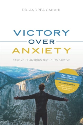 Victory Over Anxiety Take Your Anxious Thoughts Captive
