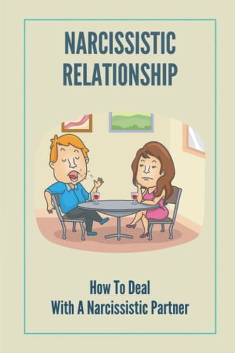 Narcissistic Relationship How To Deal With A Narcissistic Partner: Avoid Codependent Relationship