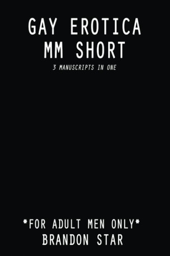 Gay Erotica MM Short *For Adult Men Only* 3 Manuscripts in One