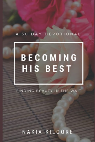 Becoming His Best Finding Beauty In the Wait