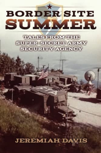 Border Site Summer Tales from the Super-Secret Army Security Agency
