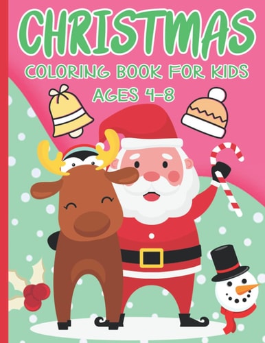Christmas Coloring Book For Kids Ages 4-8