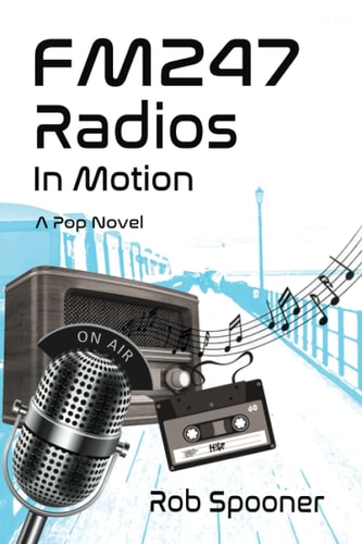 Fm247 RADIOS IN MOTION: A Pop Novel