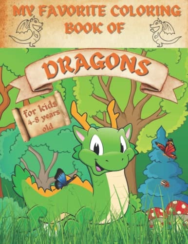 My Favorite Coloring Book Of Dragons 32 Cute Fun Dragons For Kids Ages 4 - 8