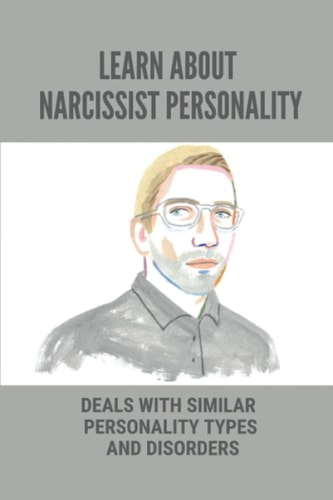 Learn About Narcissist Personality Deals With Similar Personality Types And Disorders: Signs Of A Narcissistic Personality