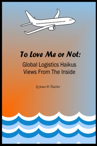 To Love Me Or Not Global Logistics Haikus Views from the Inside