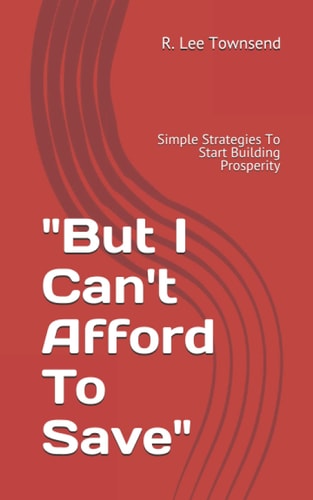 "But I Can't Afford To Save" Simple Strategies To Start Building Prosperity