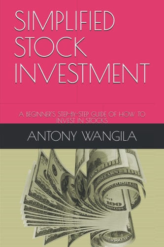 Simplified Stock Investment A Beginner's Step-By-Step Guide of How to Invest in Stocks