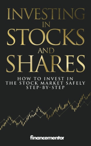 Investing in Stocks and Shares How to Invest in the Stock Market Safely Step-by-step