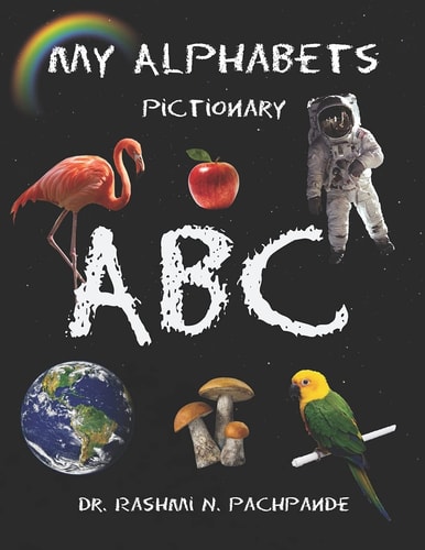 My Alphabets Pictionary For Toddlers 0-4 Years (Matte Finish Pages 100GSM Art Paper)