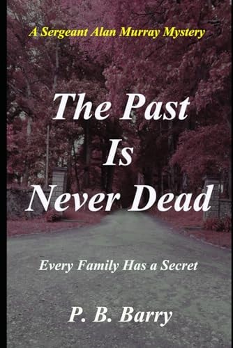 The Past Is Never Dead A Sergeant Alan Murray Mystery