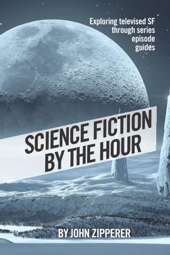 Science Fiction by the Hour Exploring Televised SF Through Series Episode Guides
