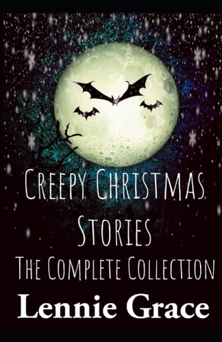 Creepy Christmas Stories The Complete Collection
