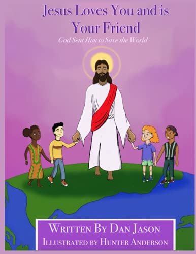 Jesus Loves You and Is Your Friend God Sent Him to Save the World