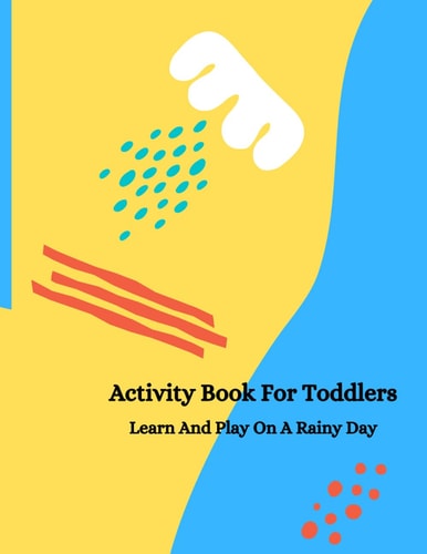Activity Book For Toddlers Learn And Play On A Rainy Day