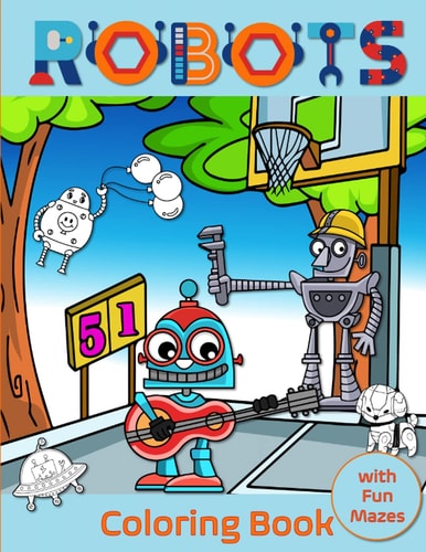 Robots Coloring Book with Fun Mazes For Kids Ages 4-8