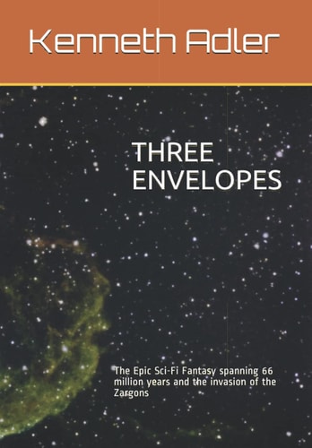 Three Envelopes The Epic Sci-Fi Fantasy Spanning 66 Million Years and the Invasion of the Zargons
