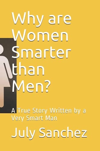 Why are Women Smarter Than Men? A True Story Written by a Very Smart Man
