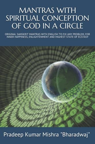 Mantras with Spiritual Conception of God in a Circle Original Sanskrit Mantras with English to Fix Any Problem, for Inner Happiness, Enlightenment and Highest State of Ecstasy