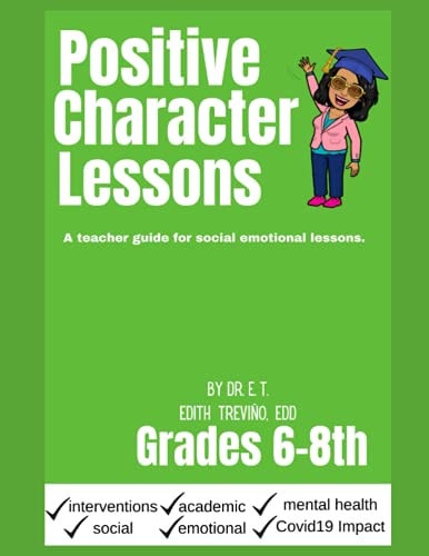 Positive Character Traits for 6-8 An Educator Guide for Social Emotional Lessons.