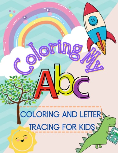 Coloring My ABCs Coloring and Letter Tracing for Kids to Learn Pen Control and New Words