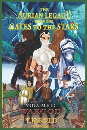 The Aurian Legacy Gates to the Stars: Volume 1: "WARGOD"