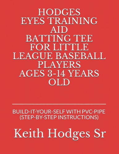 Hodges Eyes Training Aid Batting Tee Build-It-Your-Self with Pvc-Pipe (Step-By-Step Instructions)