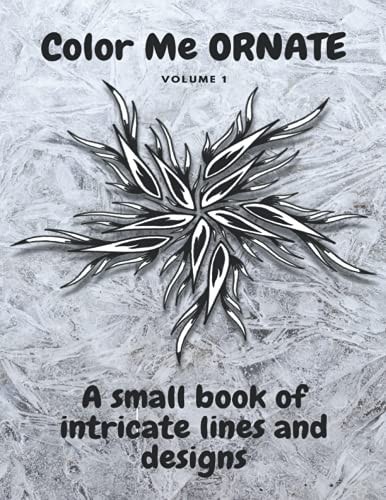 Color Me ORNATE Volume 1, a Small Book of Intricate Lines and Designs