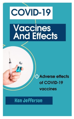 Covid-19 Vaccines and Effects Adverse Effects of COVID-19 Vaccines