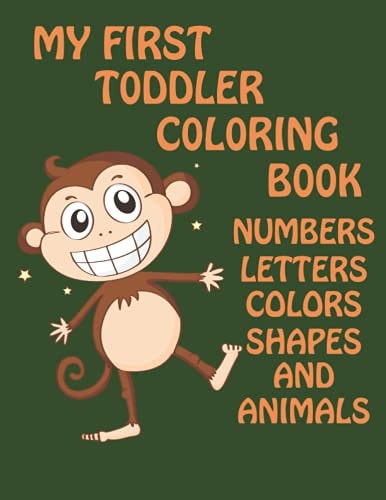 My First Toddler Coloring Book Numbers, Letters, Colors, Shapes And Animals