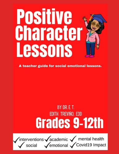 Positive Character Lessons 9-12th An Educator Guide for Social Emotional Lessons.