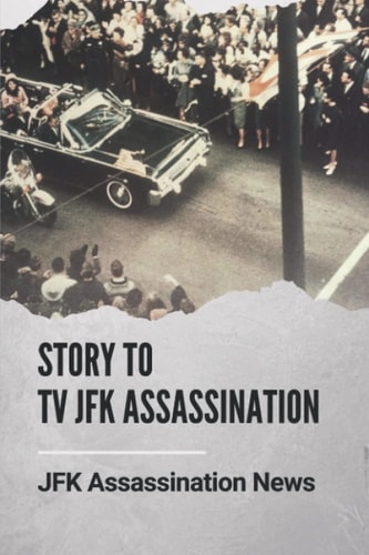 Story To Tv JFK Assassination JFK Assassination News: Who Killed Jfk The History Behind