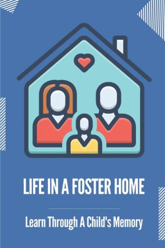Life In A Foster Home Learn Through A Child's Memory: Abuse And Children