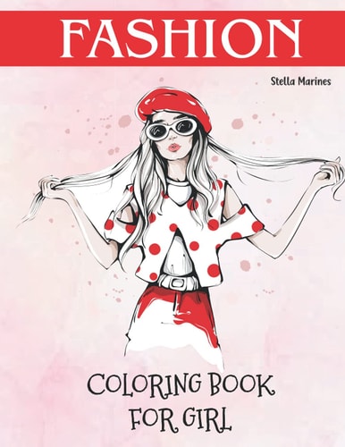 Fashion Coloring Book for Girl Fashion Coloring Book For Girls Ages 8-12