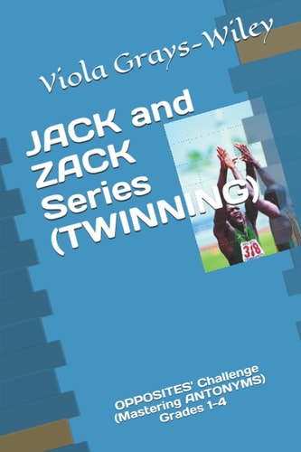 JACK and ZACK Series (TWINING) OPPOSITES' Challenge (Mastering ANTONYMS) Grades 1-4