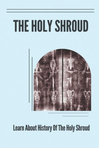The Holy Shroud Learn About History Of The Holy Shroud: Argument About The Shroud'S Authenticity