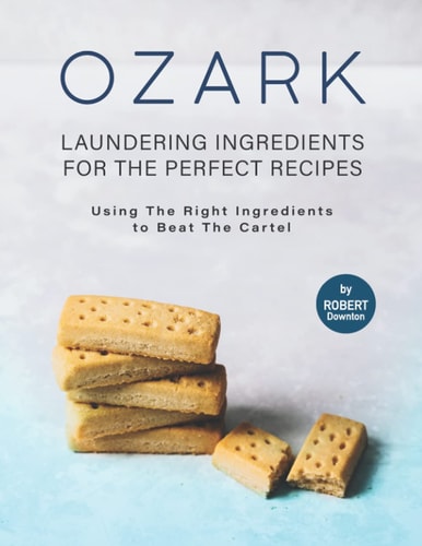 Ozark - Laundering Ingredients for The Perfect Recipes Using The Right Ingredients to Beat the Cartel
