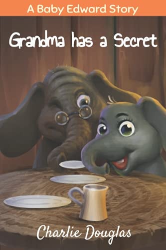 Grandma Has a Secret A Baby Edward Story